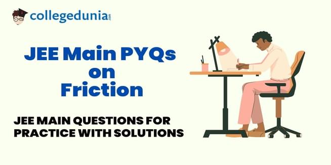 JEE Main PYQs on Friction: JEE Main Questions for Practice with Solutions